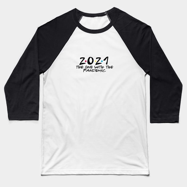 2021 the one with the pandemic Baseball T-Shirt by Rpadnis